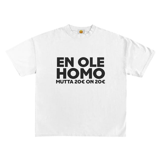 En Ole Homo T-Paita