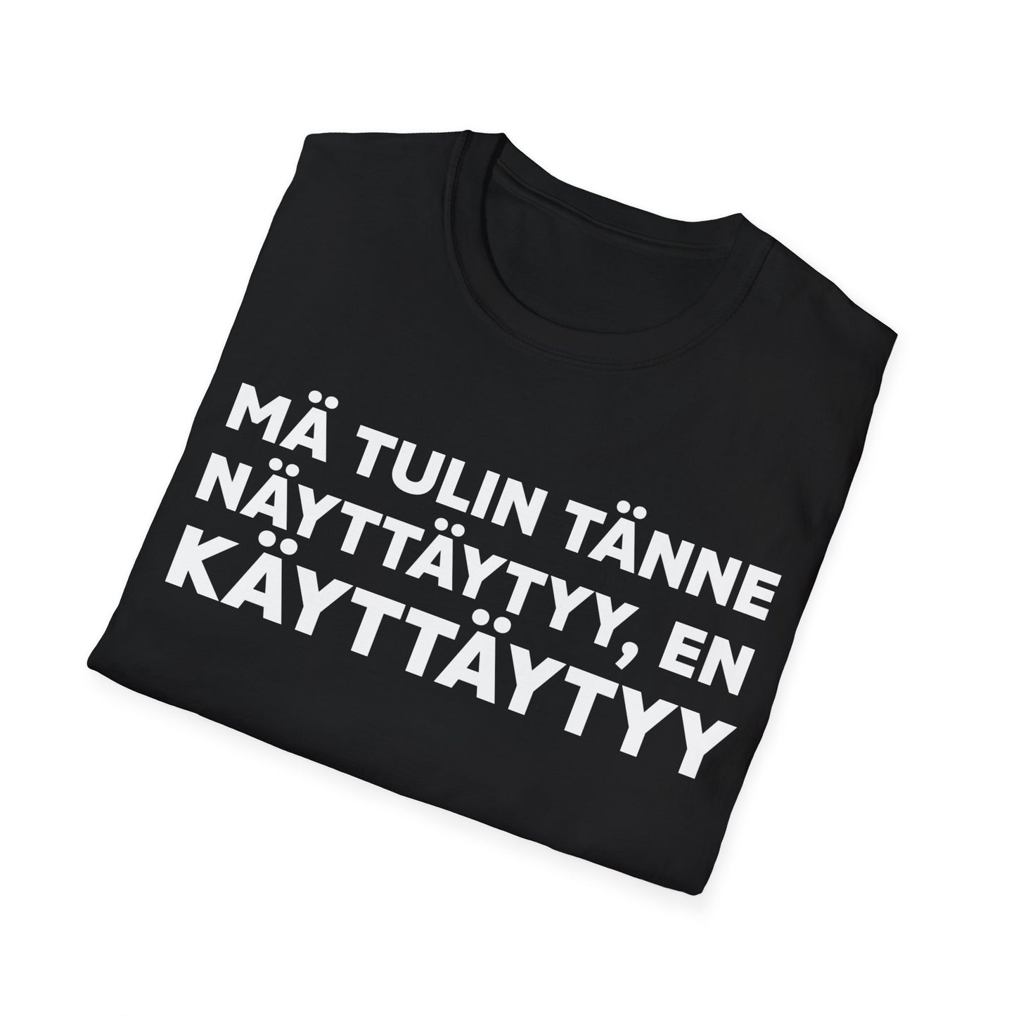 Mä tulin tänne näyttäytyy T-Paita